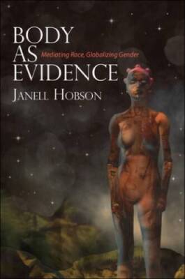 Body as Evidence: Mediating Race, Globalizing Gender - Paperback - VERY GOOD