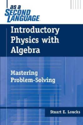 Introductory Physics with Algebra as a Second Language: Mastering Problem - GOOD