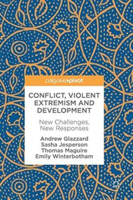 Conflict, Violent Extremism and Development: New Challenges, New