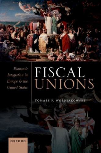 Fiscal Unions : Economic Integration in Europe and the United States by ...