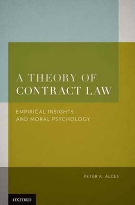 Theory of Contract Law: Empirical Insights and Moral Psychology by Peter A Alces