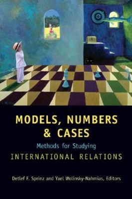 Models, Numbers, and Cases: Methods for Studying Internation - VERY GOOD