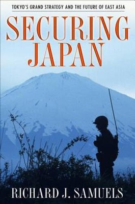 Securing Japan: Tokyo's Grand Strategy and the Future of East Asia ( - VERY GOOD