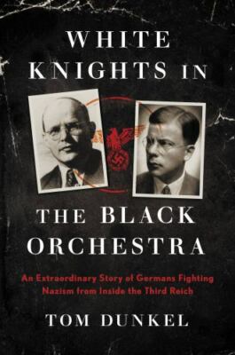White Knights in the Black Orchestra: The Extraordinary Story ...  (hardcover)