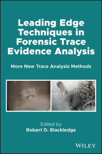 Leading Edge Techniques in Forensic Trace Evidence Analysis : More New ...