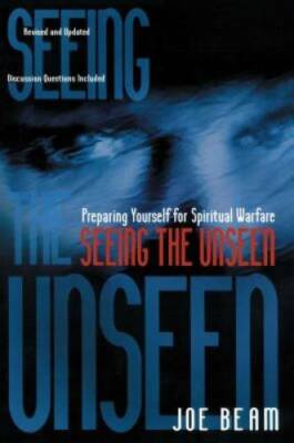 Seeing the Unseen - Paperback By Joe Beam - GOOD