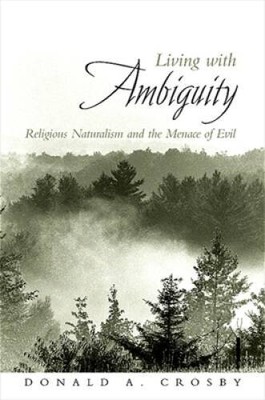Living With Ambiguity: Religious Naturalism and the Menace of Evil - GOOD