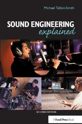 Sound Engineering Explained by Michael Talbot-Smith [Hardback]