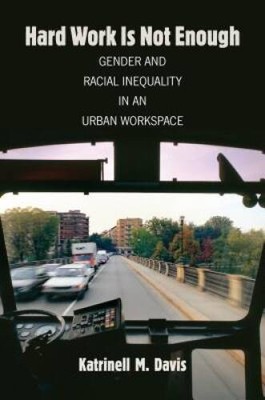Hard Work Is Not Enough: Gender and Racial Inequality in an Urban Wo - GOOD