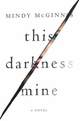 THIS DARKNESS MINE BY MINDY McGINNIS A PSYCHOLOGICAL THRILLER BRAND NEW