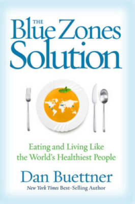 The Blue Zones Solution: Eating and Living Like the World's Healthiest - GOOD