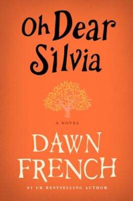 Oh Dear Silvia by Dawn French: Used