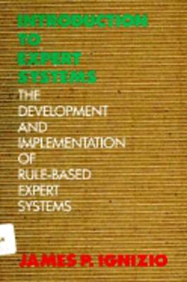 Introduction to Expert Systems: The Development and Implementation of Rule-Based