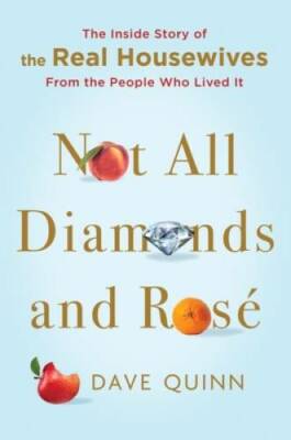 Not All Diamonds and RosÃ : The Inside Story of The Real Housewives  - VERY GOOD