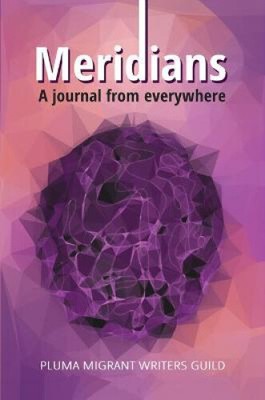 Meridians: A journal from everywhere by Pluma Migrant Writers Guild