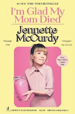 I'm Glad My Mom Died: Jennette McCu..., McCurdy, Jennet