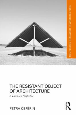 Resistant Object of Architecture : A Lacanian Perspective, Paperback by Cefer...