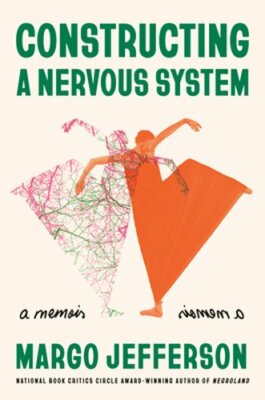 Constructing a Nervous System: A Memoir by Margo Jefferson: New