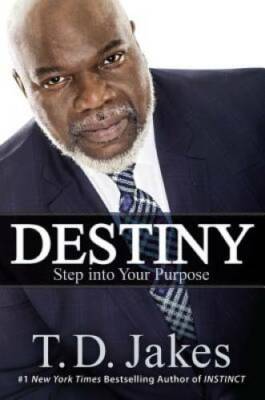Destiny: Step into Your Purpose - Hardcover By Jakes, T. D. - VERY GOOD