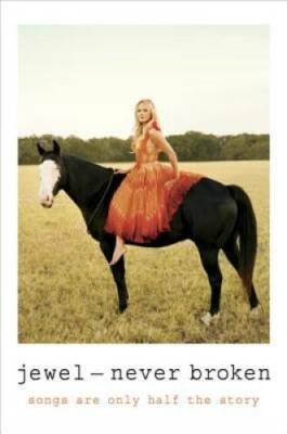 Never Broken: Songs Are Only Half the Story - Hardcover By Jewel - GOOD