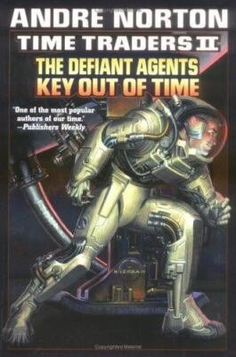 Time Traders II: The Defiant Agents & Key Out of Time by Norton, Andre