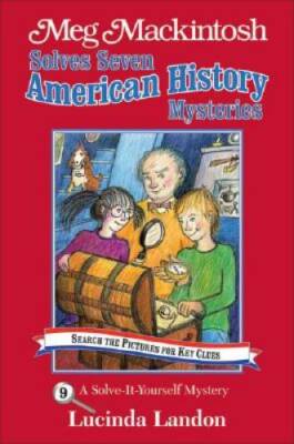 Meg Mackintosh Solves Seven American History Mysteries: A Solve-It-Yourse - GOOD