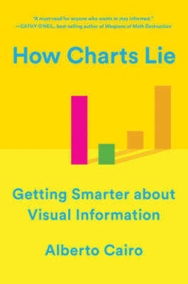 How Charts Lie: Getting Smarter about Visual Information - Paperback - GOOD