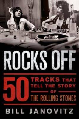 Rocks Off: 50 Tracks That Tell the Story of the Rolling Stones - GOOD