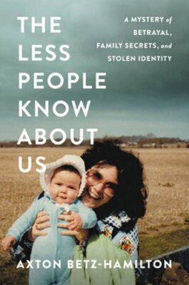 Less People Know about Us: A Mystery of Betrayal, Family Secrets, and Stolen