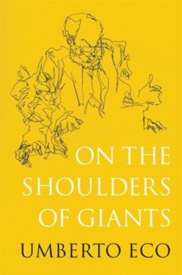 On the Shoulders of Giants by Umberto Eco: New