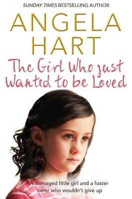 Angela Hart The Girl Who Just Wanted To Be Loved (Poche)
