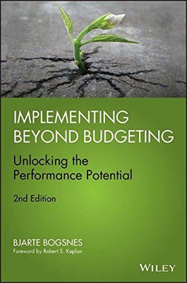 Implementing Beyond Budgeting: Unlocking the Performance Potential by Bogsnes, B