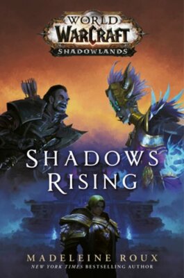 Shadows Rising (World of Warcraft: Shadowlands) by Madeleine Roux: New