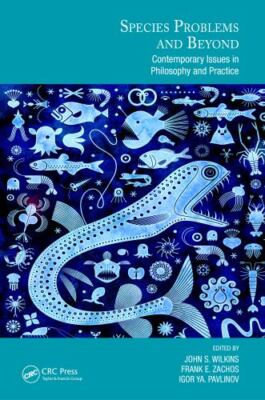 Species Problems and Beyond : Contemporary Issues in Philosophy and Practice,...