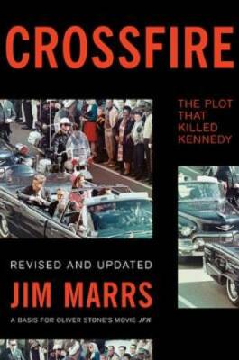 Crossfire: The Plot That Killed Kennedy - Paperback By Marrs, Jim - GOOD