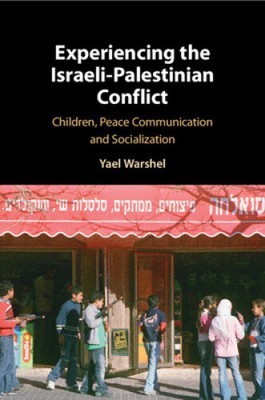 Experiencing the Israeli-Palestinian Conflict: Children, Peace Communication