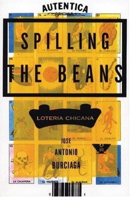 Spilling the Beans: Loteria Chicana, Burciaga, Jose Ant