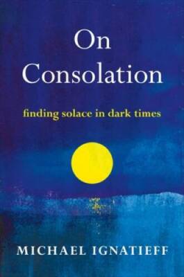 On Consolation: Finding Solace in Dark Times - Hardcover - VERY GOOD