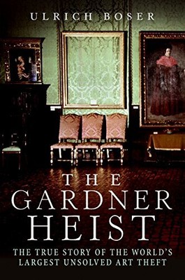 Gardner Heist: The True Story of the W..., Ulrich Boser