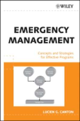 Emergency Management: Concepts and Strategies for Effective Programs by Canton