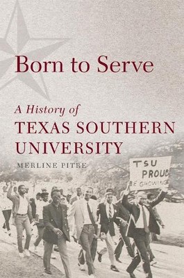 Born to Serve: A History of Texas Southern University (Race and Culture in the