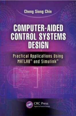 Computer-Aided Control Systems Design: Practical Applications Using Matlab(r)