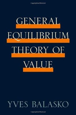 GENERAL EQUILIBRIUM THEORY OF VALUE By Yves Balasko - Hardcover **BRAND NEW**