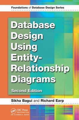 DATABASE DESIGN USING ENTITY-RELATIONSHIP DIAGRAMS, SECOND By Sikha Bagui NEW
