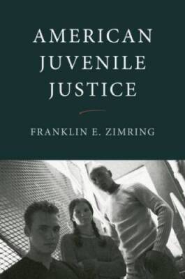 American Juvenile Justice - Paperback By Zimring, Franklin E. - GOOD