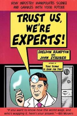 Trust Us, We're Experts: How Industry Manipulates Science and gamble - VERY GOOD
