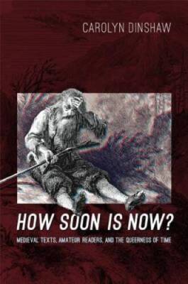 How Soon Is Now?: Medieval Texts, Amateur Readers, and the Queerness  - GOOD