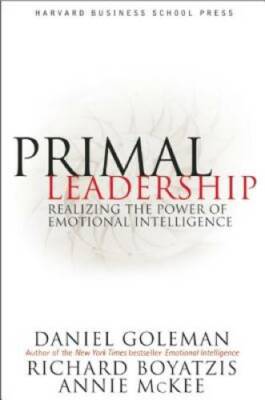 Primal Leadership: Realizing the Power of Emotional Intelligence - VERY GOOD