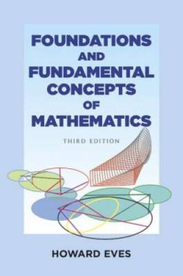 Foundations and Fundamental Concepts of Mathematics (Dover Books on Mathe - GOOD