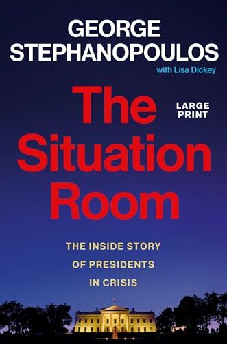 The Situation Room: The Inside Story of Presidents in Crisis